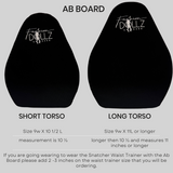 Single Snatcher Ab Board Bundle ( LONG TORSO)